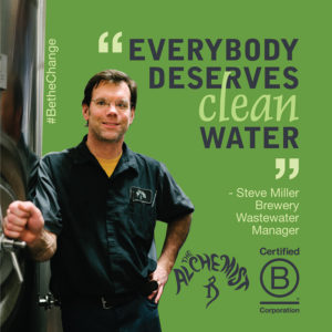"Everybody deserves clean water" ~Steve Miller, Brewery Wastewater Manager