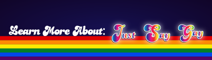 Click to learn more about Just Say Gay